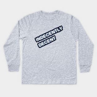 Indecently Decent Kids Long Sleeve T-Shirt